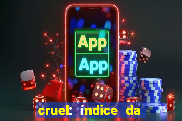 cruel: índice da maldade pdf cruel livro pdf